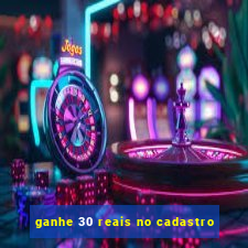 ganhe 30 reais no cadastro